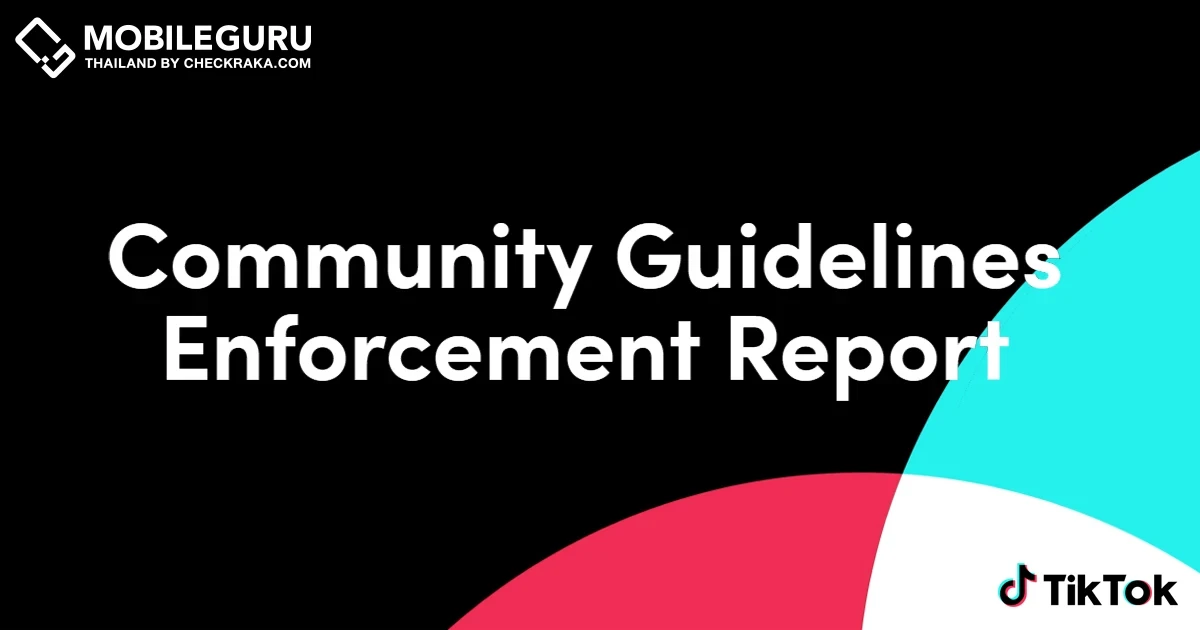 TikTok เผยรายงานเกี่ยวกับจำนวนและลักษณะของคอนเทนท์ที่มีการละเมิดหลักเกณฑ์สำหรับชุมชน ประจำไตรมาสที่ 4 ของปี 2564