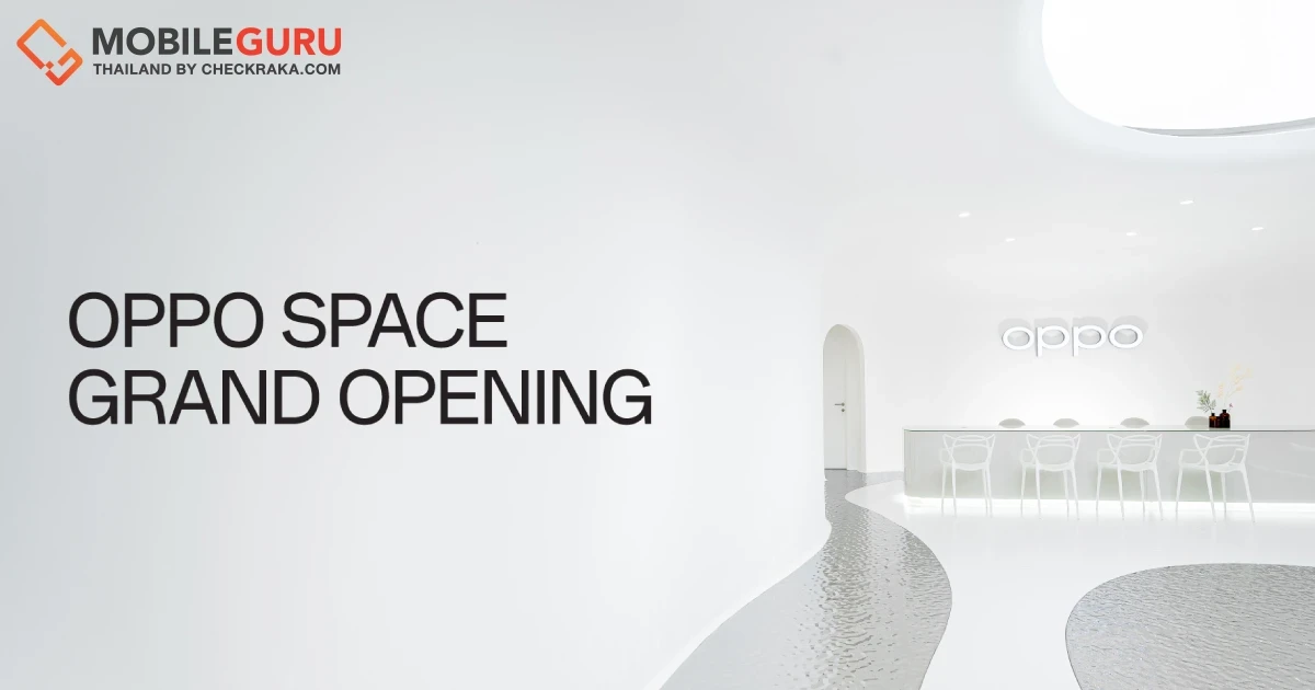 OPPO จัดงาน OPPO Space Grand Opening เปิดตัว OPPO Space โฉมใหม่ ณ CentralWorld