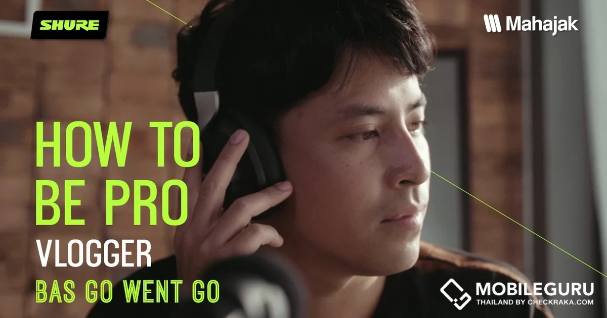 SHURE HOW TO BE PRO ทำความรู้จักกับคุณบาส GO WENT GO จากจุดเริ่มต้นสู่การเป็น “TRAVEL BLOGGER”