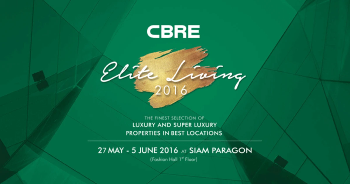 ซีบีอาร์อี จัดงาน "CBRE Elite Living 2016" วันที่ 27 พ.ค.-5 มิ.ย. 2559 ณ แฟชั่นฮอลล์ ชั้น 1 สยามพารากอน