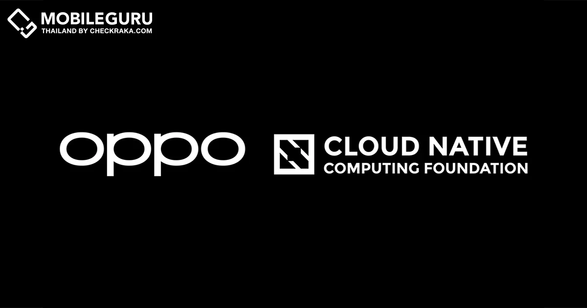 OPPO เข้าร่วม Cloud Native Computing Foundation ในฐานะสมาชิกระดับ Gold Member